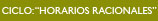 CICLO: HORARIOS RACIONALES